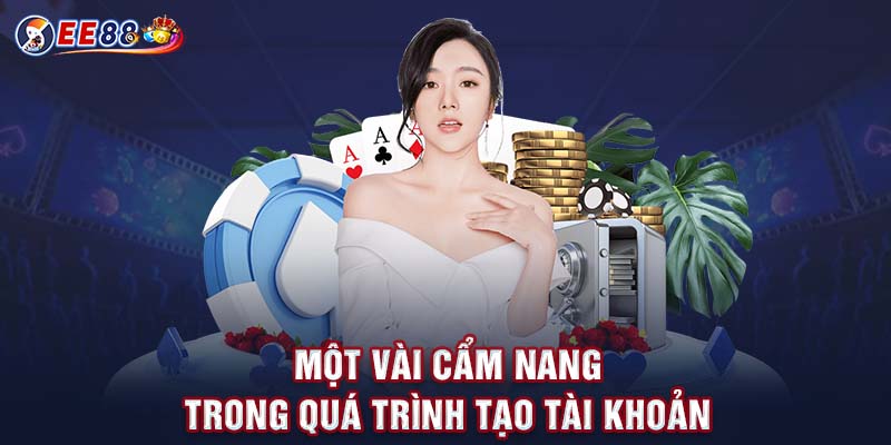 Một vài cẩm nang trong quá trình tạo tài khoản