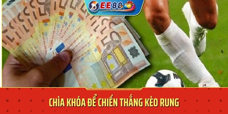 Chìa khóa để chiến thắng kèo rung