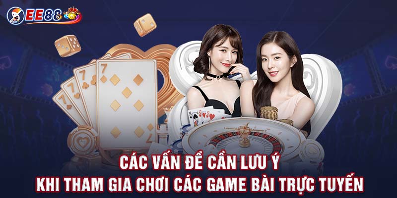 Một vài lưu ý khi tham gia chơi game đổi thưởng trực tuyến