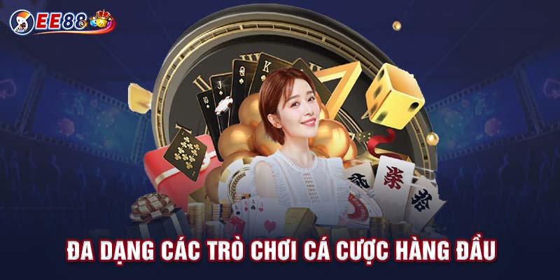 Đa dạng các trò chơi cá cược hàng đầu