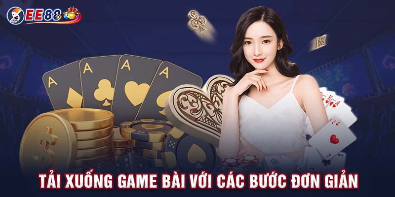 Tải xuống game bài với các bước đơn giản