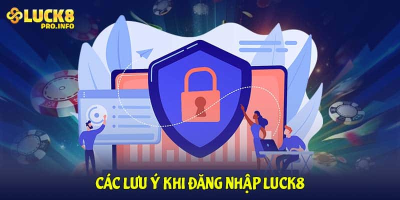 Các lưu ý khi đăng nhập LUCK