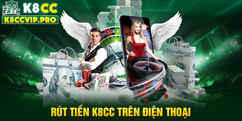 Rút tiền K8CC trên điện thoại