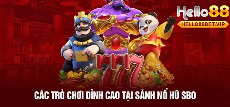 Những trò chơi đỉnh cao tại sảnh nổ hũ SBO