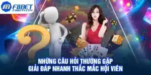 Những Câu Hỏi Thường Gặp - Giải Đáp Nhanh Thắc Mắc Hội Viên